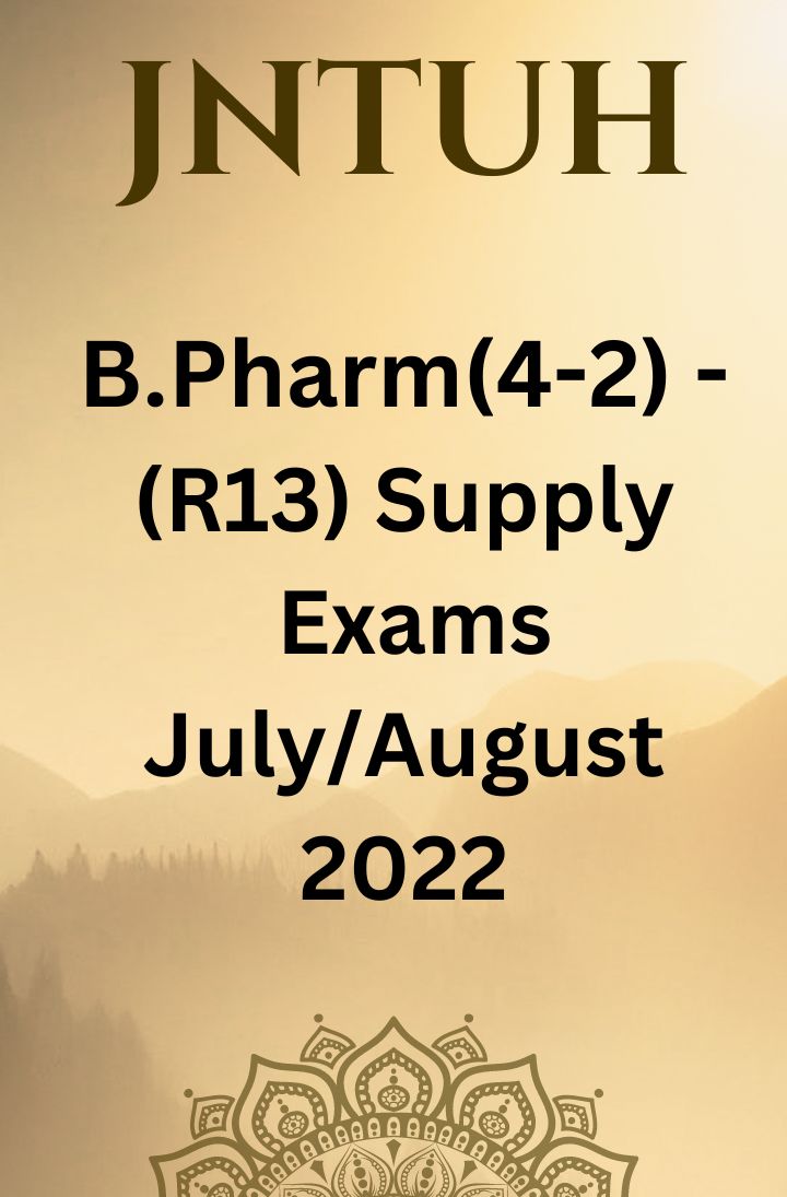 JNTUH READMITTED STUDENTS B.TECH (4-2) – (R13) REGULATION SUPPLEMENTARY EXAMINATIONS JULY/AUGUST-2022